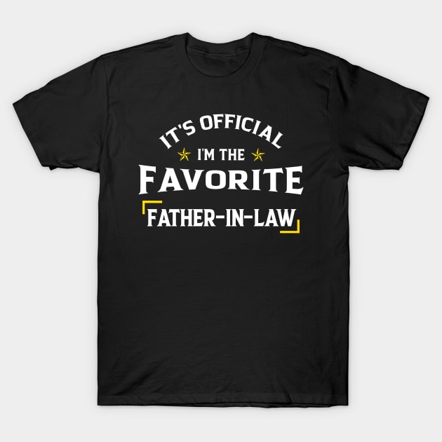 It's Official I'm The Favorite Father In Law Father's Day T-Shirt by SuperMama1650